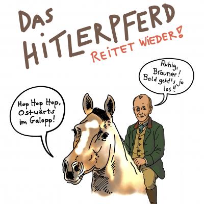 Das Hitlerpferd reitet wieder